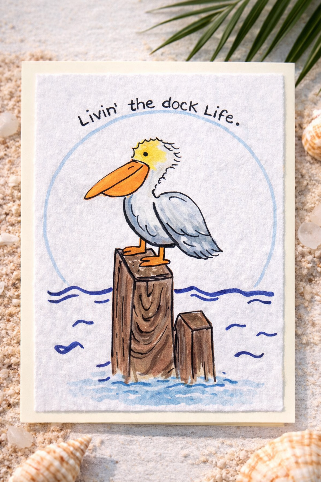 Hand-Painted Greeting Card - Livin' the dock life - Coastal Pelican